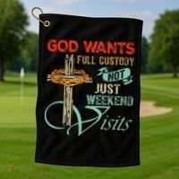 God Wants Full Custody Not Just Weekend Visits Golf Towel thumb 1