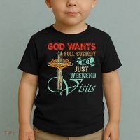God Wants Full Custody Not Just Weekend Visits Toddler T-Shirt thumb 2