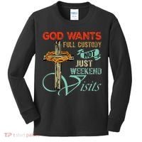 God Wants Full Custody Not Just Weekend Visits Kids Long Sleeve Shirt thumb 0