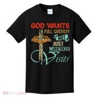 God Wants Full Custody Not Just Weekend Visits Kids T-Shirt thumb 0