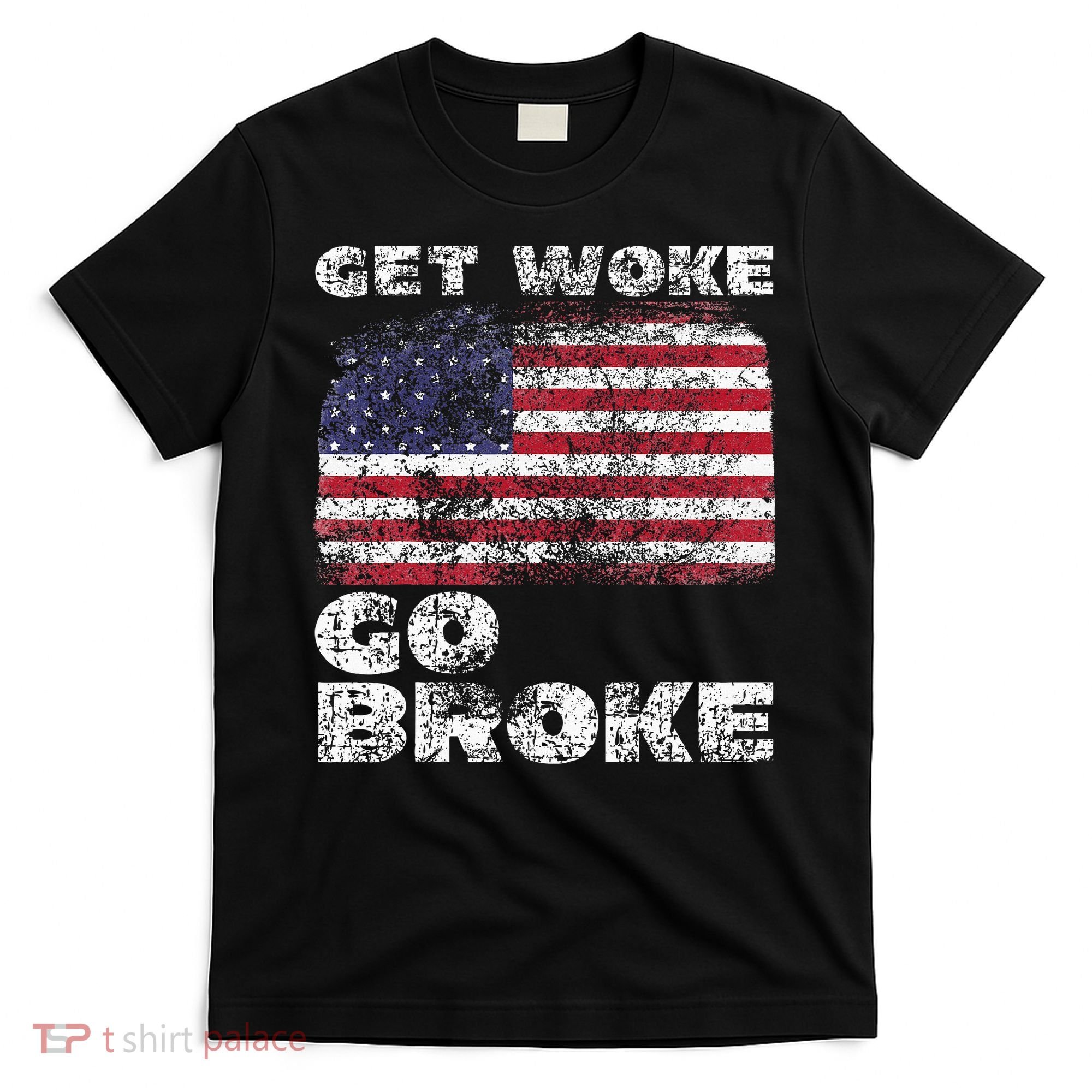 Get Woke Go Broke Funny Anti Woke Cancel Culture Joke T-Shirt