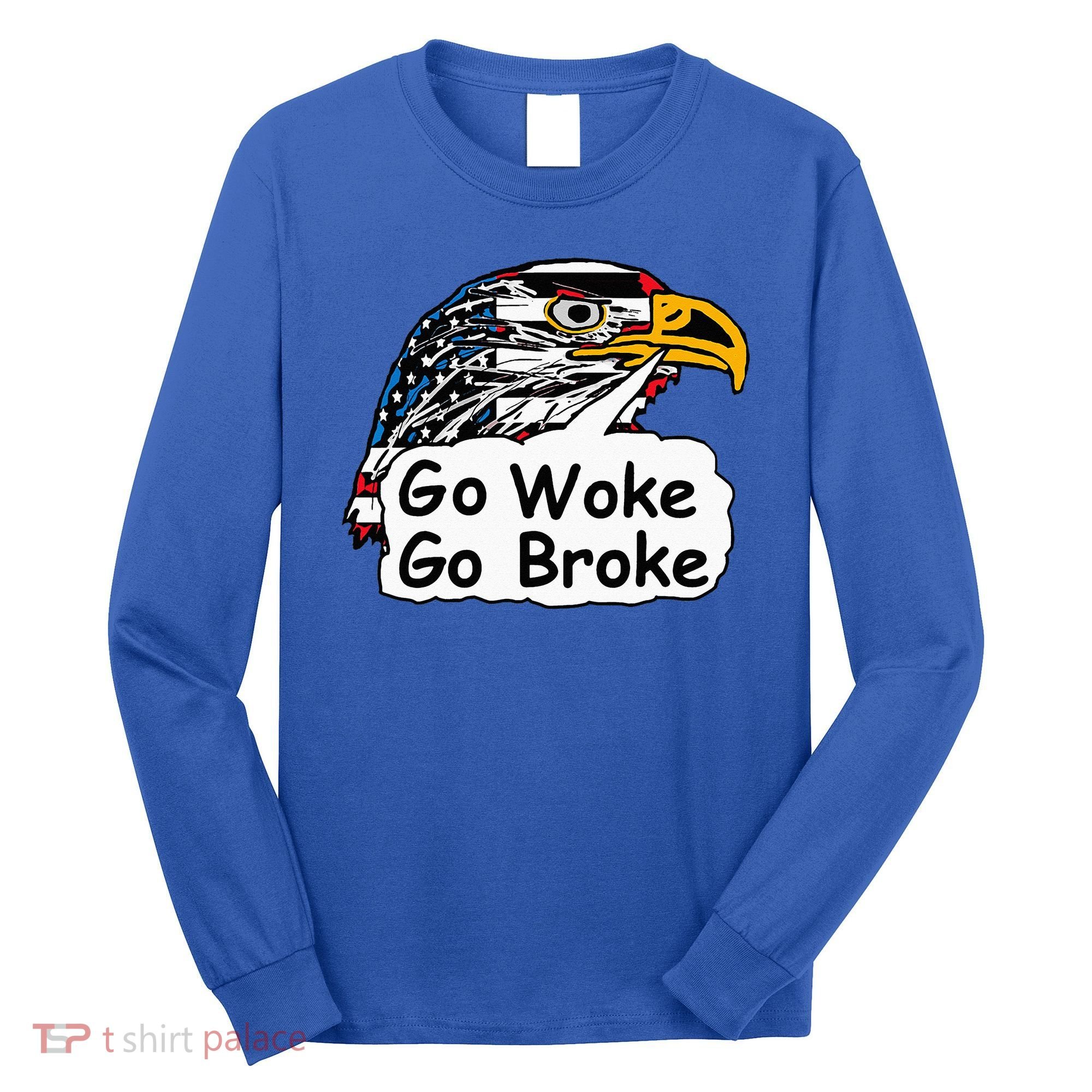 Go Woke Go Broke Long Sleeve Shirt