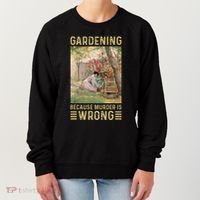 Gardener Women Gardening Because Murder Is Wrong Women's Sweatshirt thumb 0