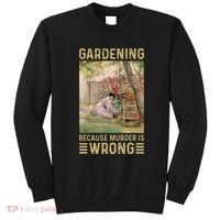 Gardener Women Gardening Because Murder Is Wrong Sweatshirt thumb 0