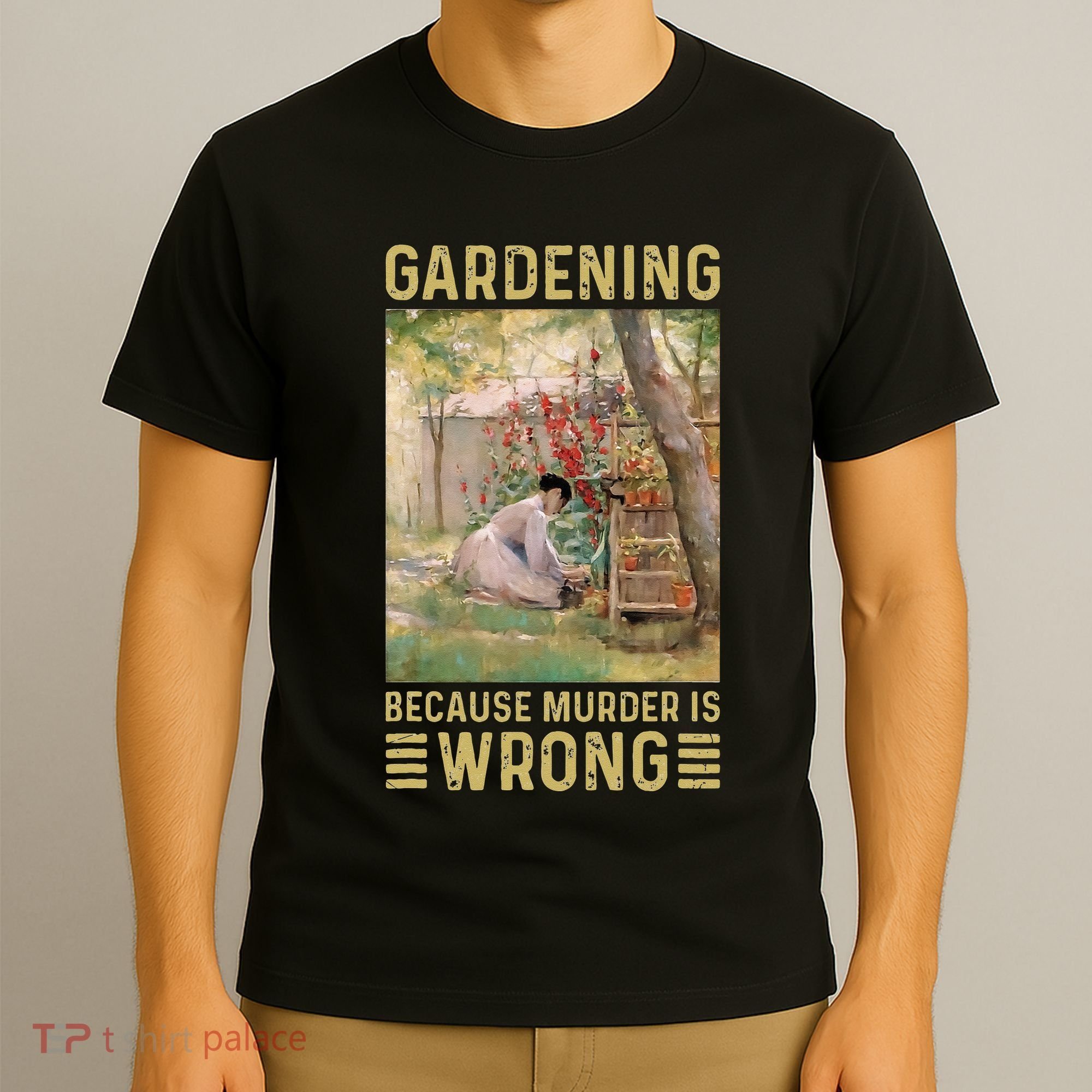 Gardener Women Gardening Because Murder Is Wrong T-Shirt