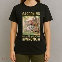 Gardener Women Gardening Because Murder Is Wrong T-Shirt thumb 4