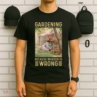 Gardener Women Gardening Because Murder Is Wrong T-Shirt thumb 6