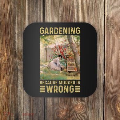 Gardener Women Gardening Because Murder Is Wrong Coaster
