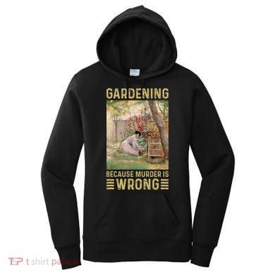 Gardener Women Gardening Because Murder Is Wrong Women's Hoodie