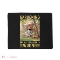 Gardener Women Gardening Because Murder Is Wrong Mousepad thumb 0