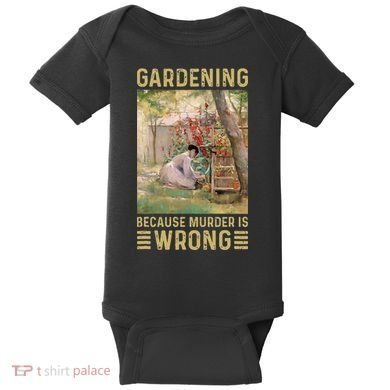 Gardener Women Gardening Because Murder Is Wrong Baby Bodysuit
