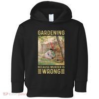 Gardener Women Gardening Because Murder Is Wrong Toddler Hoodie thumb 0