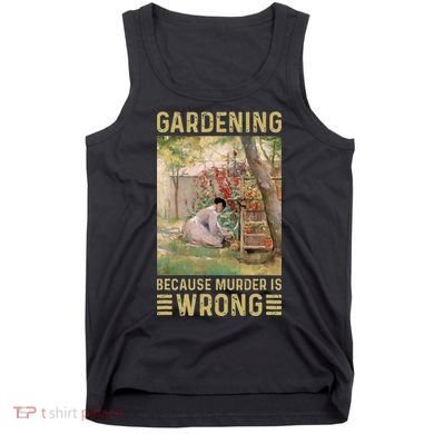 Gardener Women Gardening Because Murder Is Wrong Tank Top