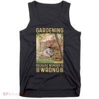 Gardener Women Gardening Because Murder Is Wrong Tank Top thumb 0