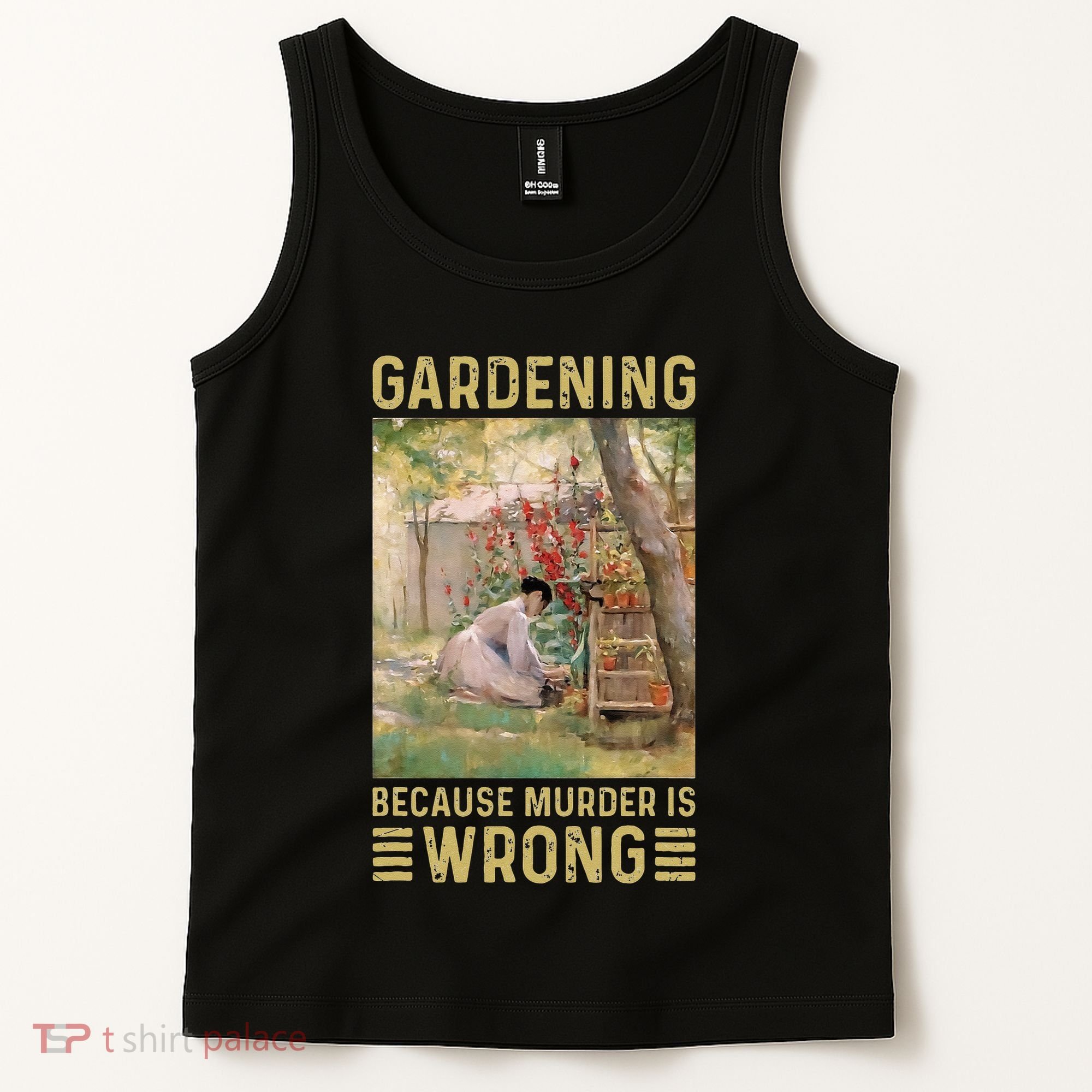 Gardener Women Gardening Because Murder Is Wrong Tank Top