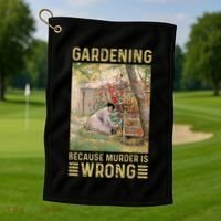 Gardener Women Gardening Because Murder Is Wrong Golf Towel thumb 1