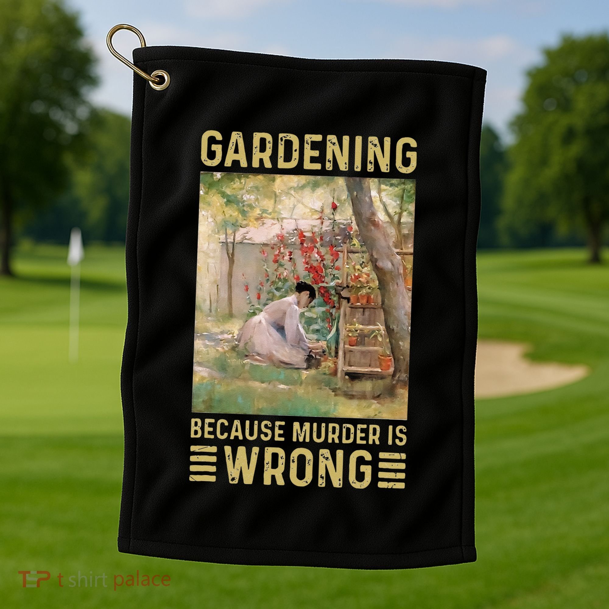 Gardener Women Gardening Because Murder Is Wrong Golf Towel