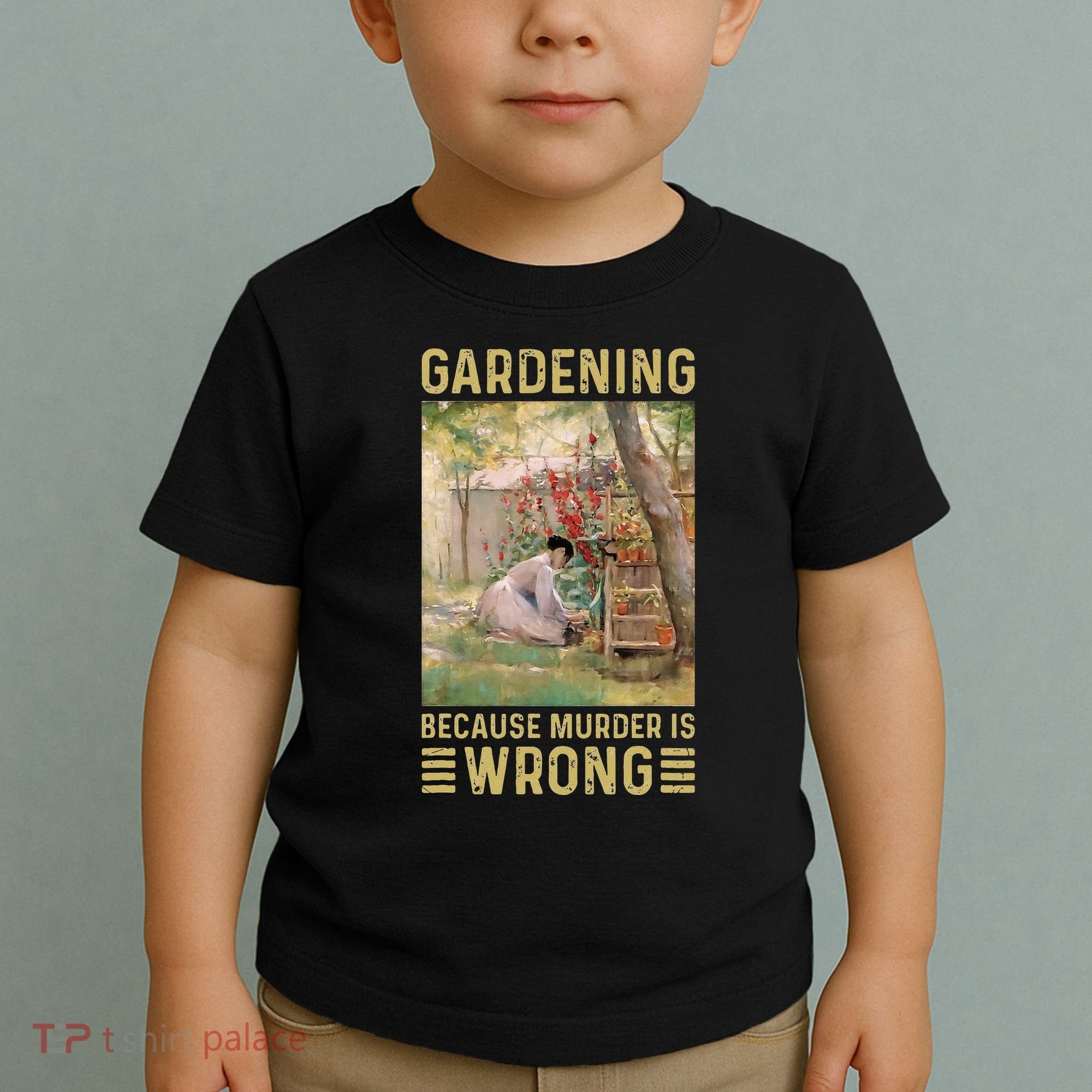 Gardener Women Gardening Because Murder Is Wrong Toddler T-Shirt