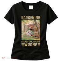 Gardener Women Gardening Because Murder Is Wrong Women's T-Shirt thumb 0