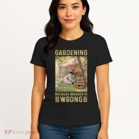 Gardener Women Gardening Because Murder Is Wrong Women's T-Shirt thumb 4