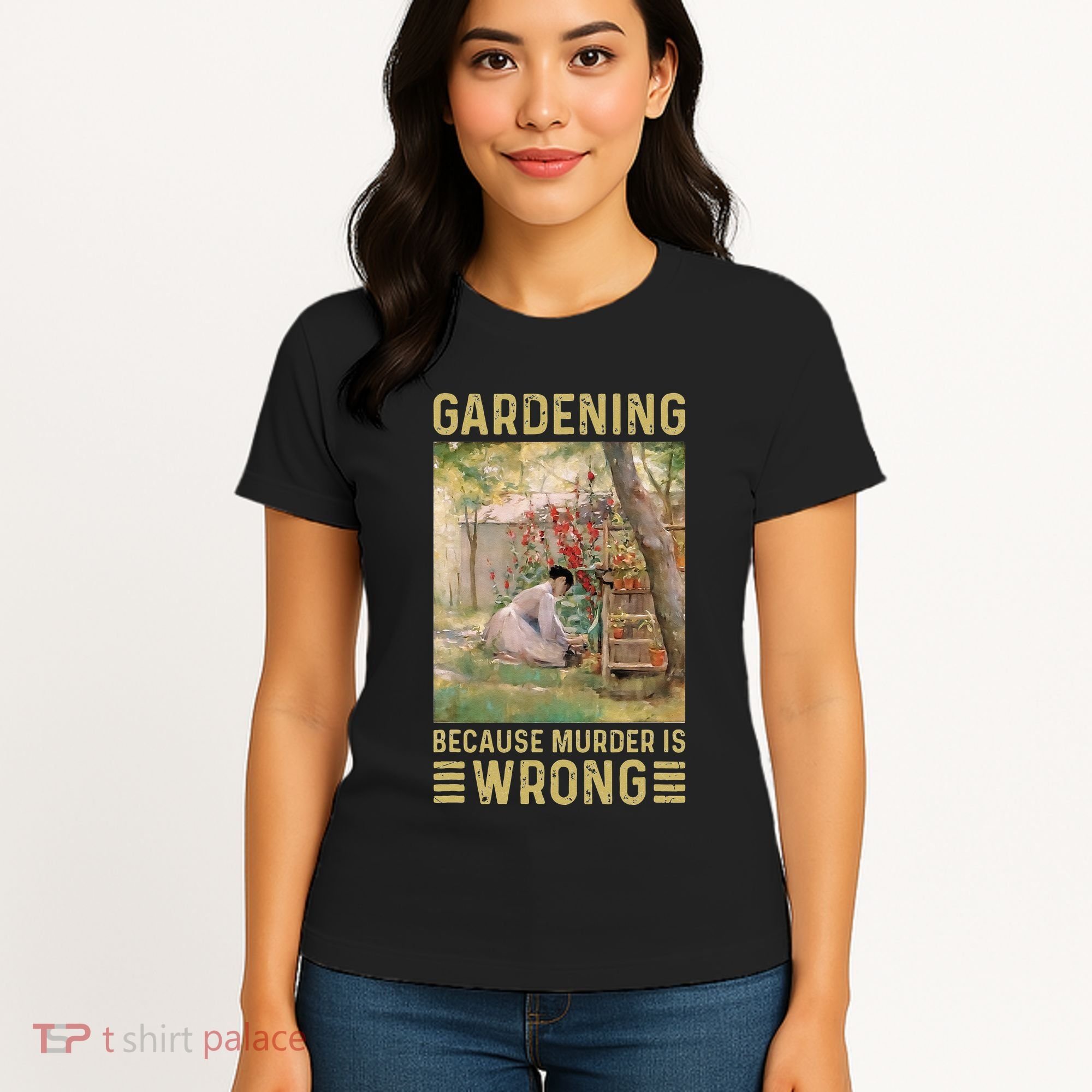 Gardener Women Gardening Because Murder Is Wrong Women's T-Shirt
