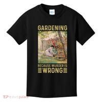 Gardener Women Gardening Because Murder Is Wrong Kids T-Shirt thumb 0