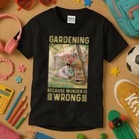 Gardener Women Gardening Because Murder Is Wrong Kids T-Shirt thumb 3