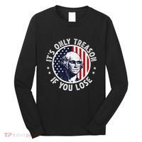 George Washington ItS Only Treason If You Lose Long Sleeve Shirt thumb 0