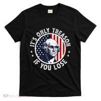 George Washington ItS Only Treason If You Lose T-Shirt thumb 0