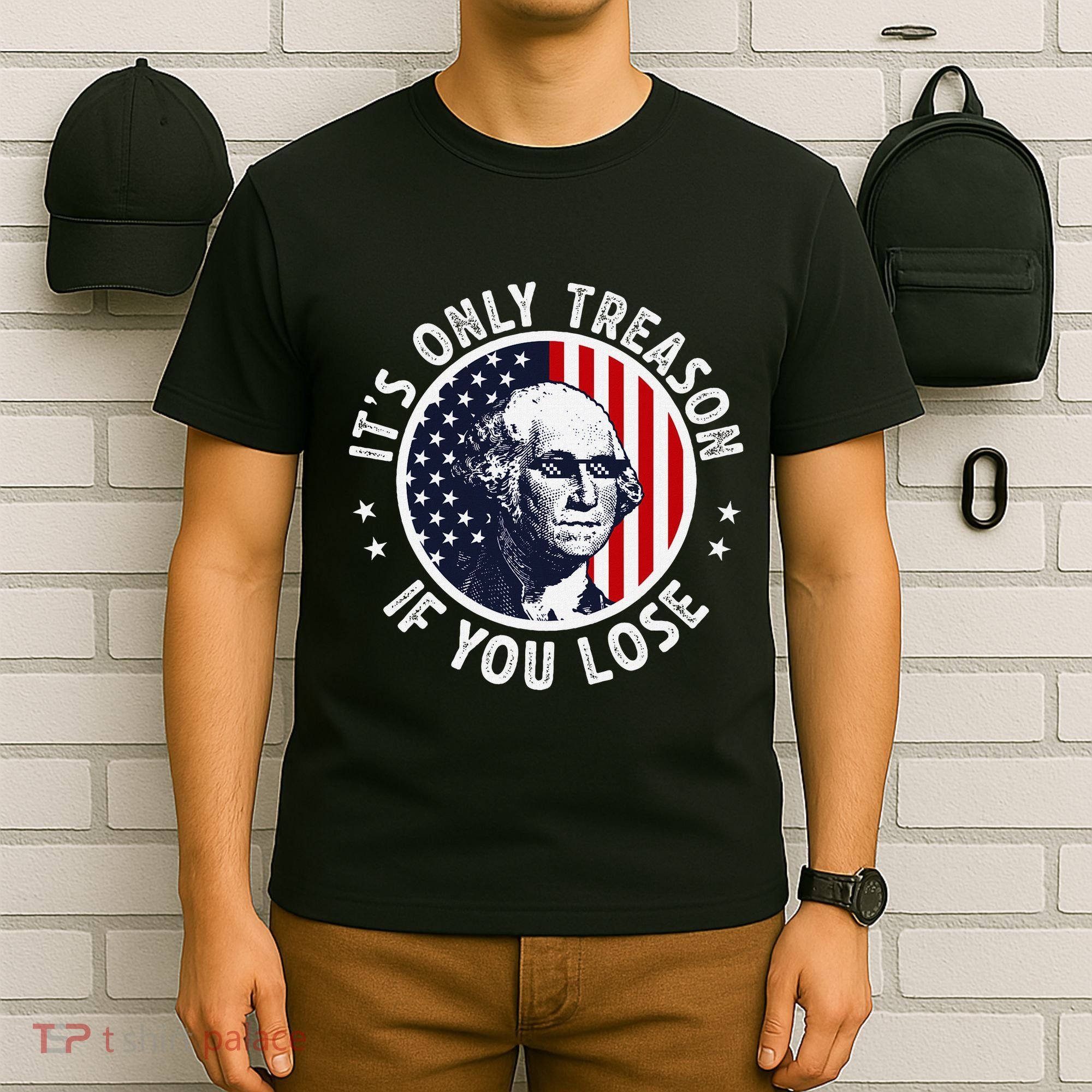 George Washington ItS Only Treason If You Lose T-Shirt