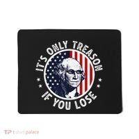 George Washington ItS Only Treason If You Lose Mousepad thumb 0