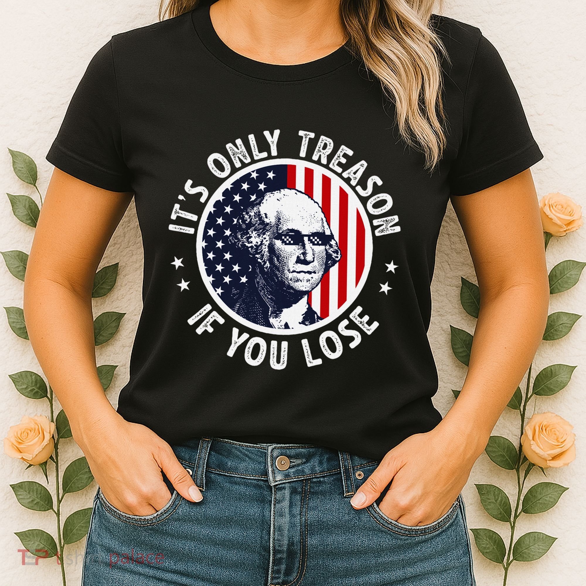 George Washington ItS Only Treason If You Lose Women's T-Shirt