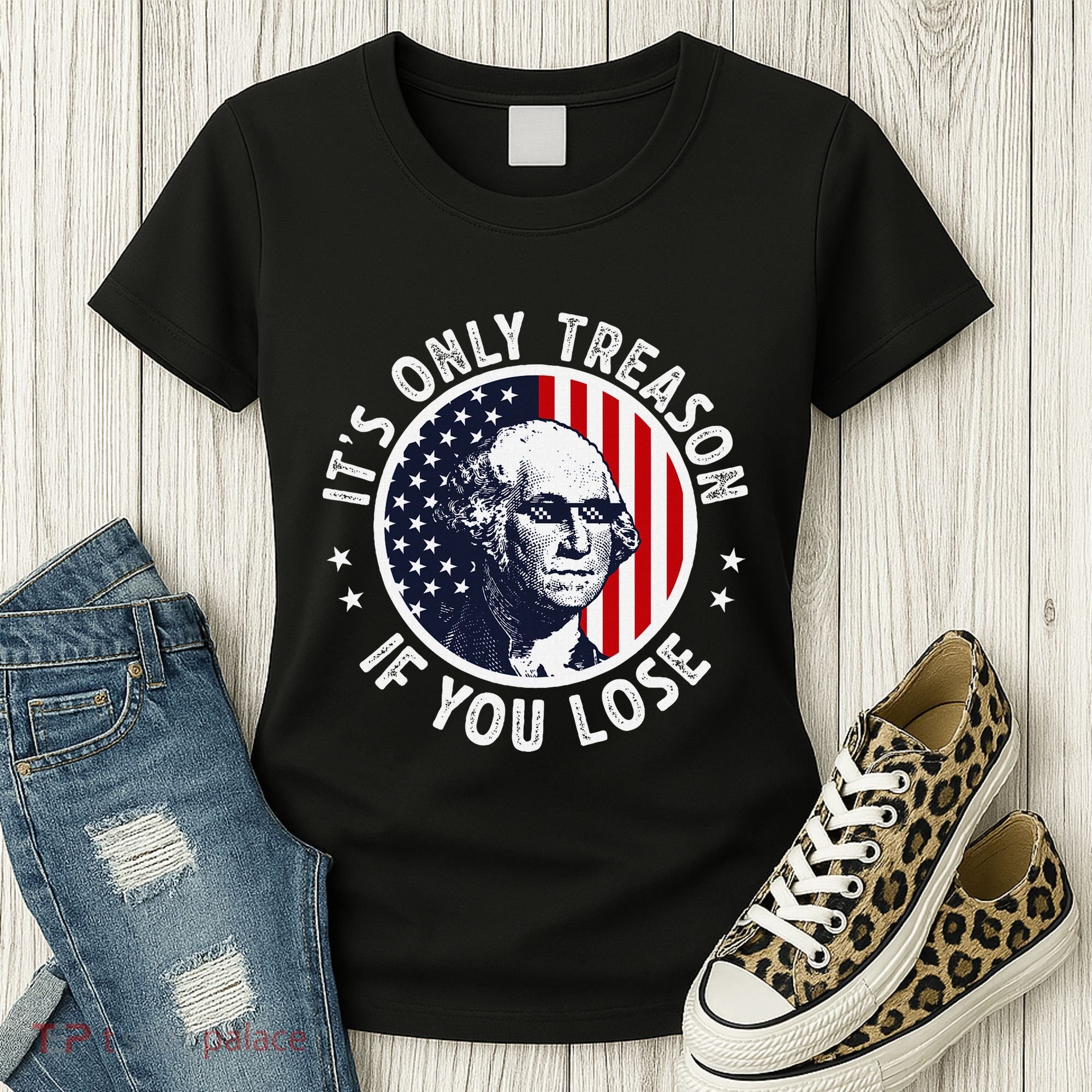 George Washington ItS Only Treason If You Lose Women's T-Shirt