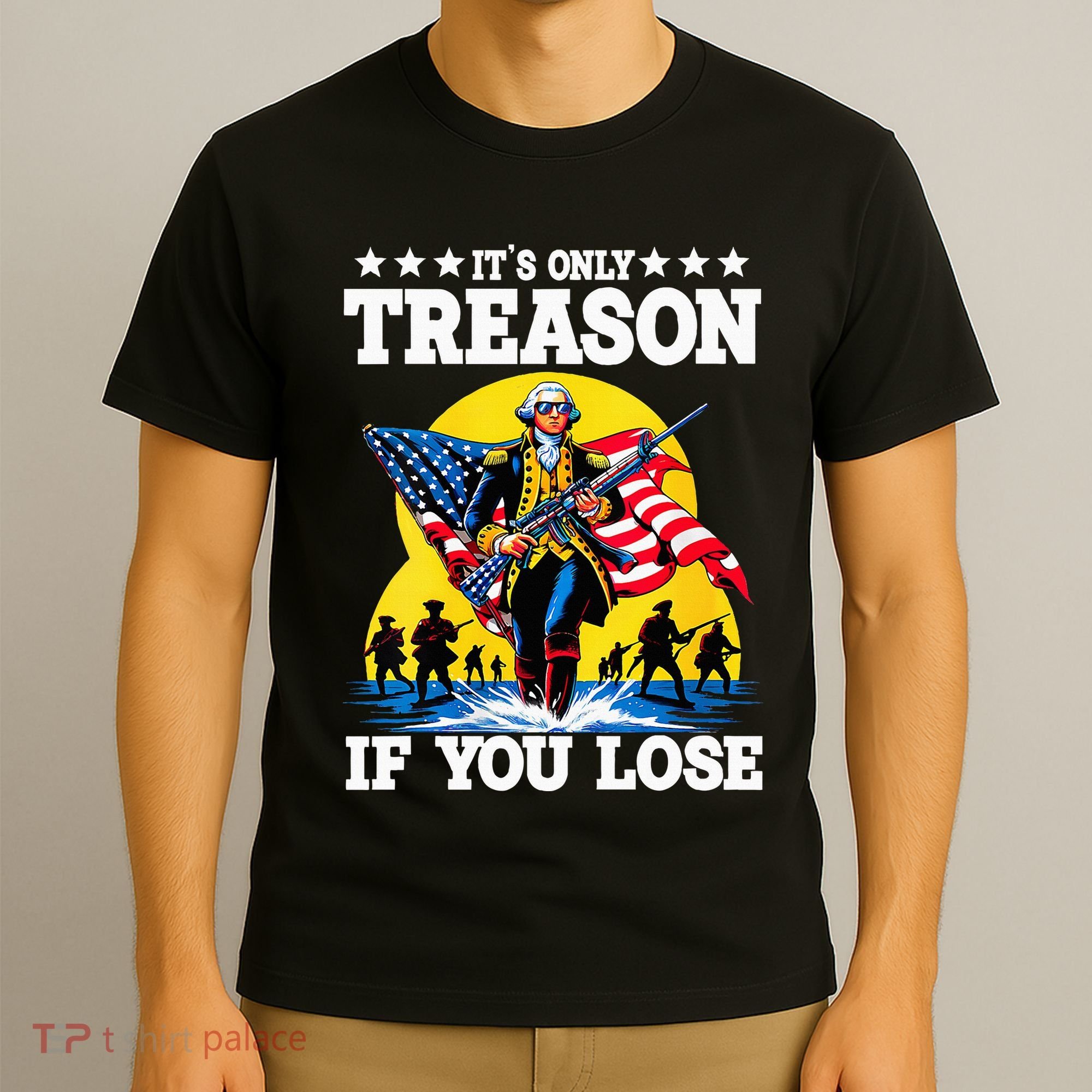 George Washington ItS Only Treason If You Lose T-Shirt