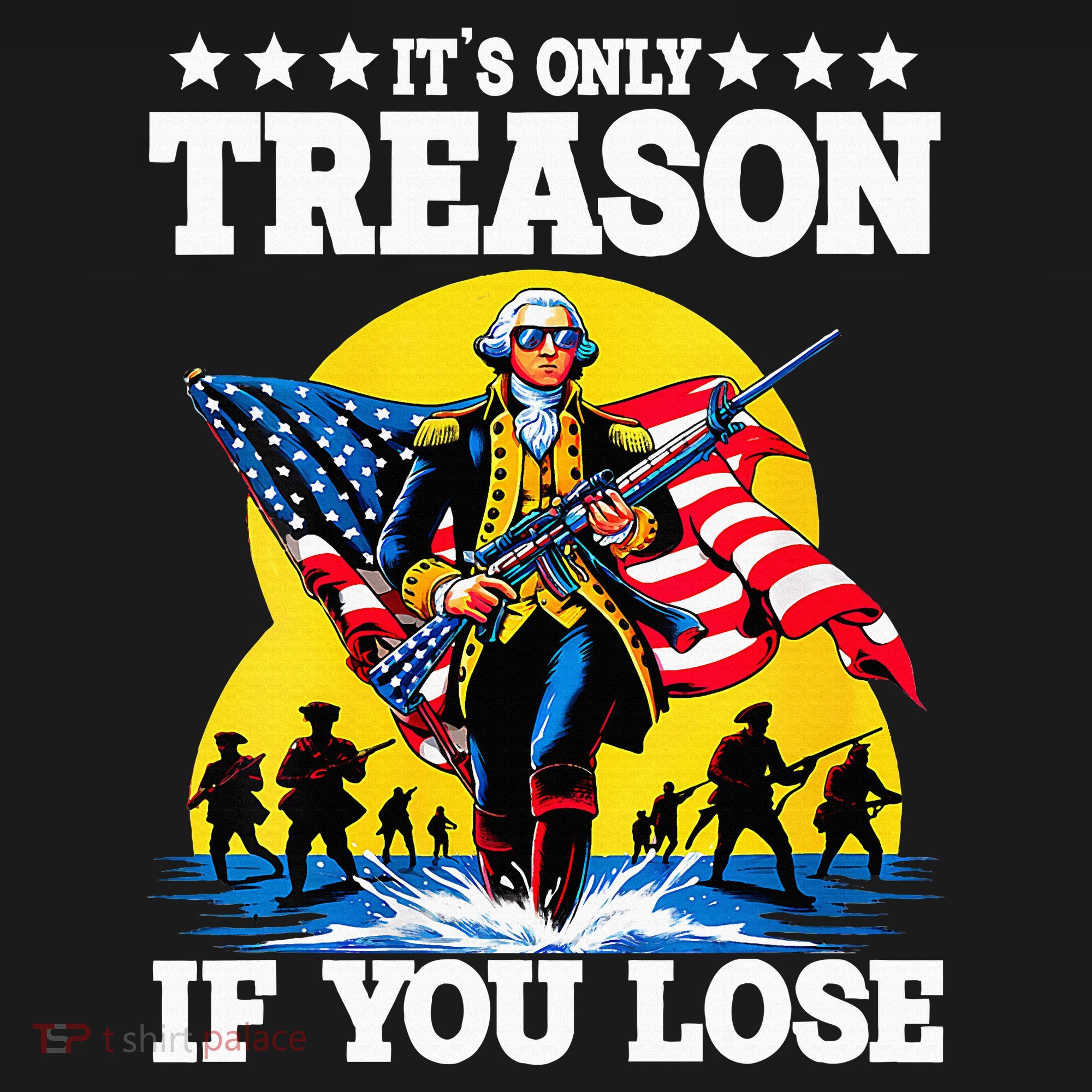 George Washington ItS Only Treason If You Lose T-Shirt