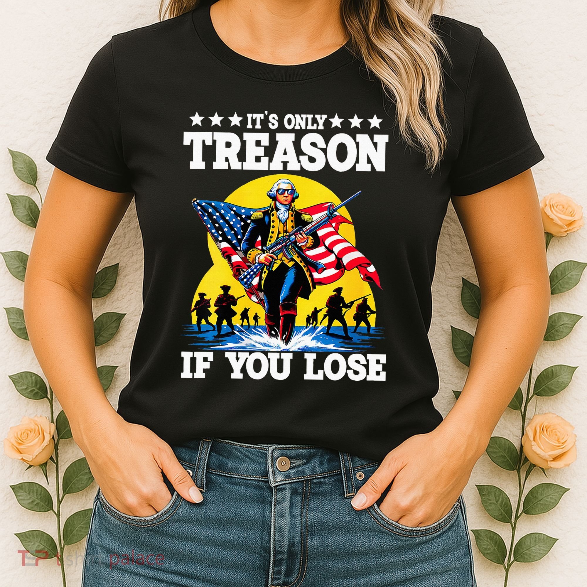 George Washington ItS Only Treason If You Lose Women's T-Shirt