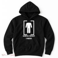 Guess What I Need Funny Hoodie thumb 0