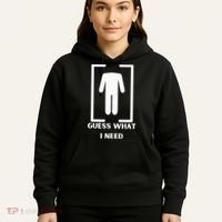 Guess What I Need Funny Hoodie thumb 5