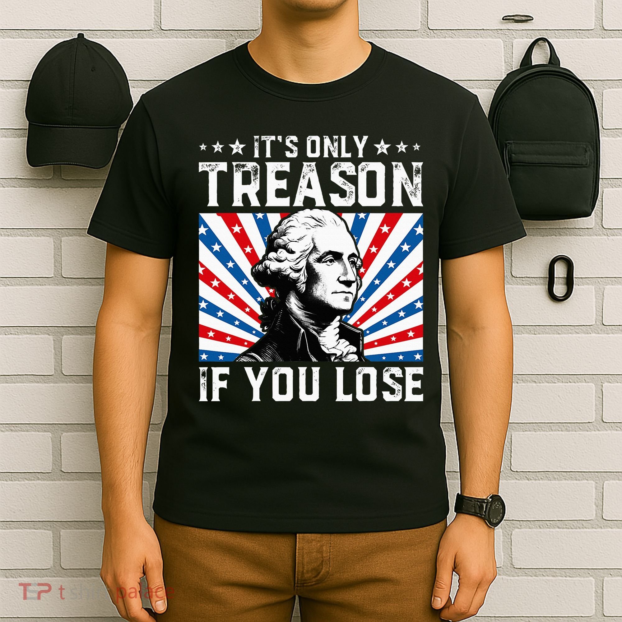 George Washington ItS Only Treason If You Lose 4th Of July T-Shirt
