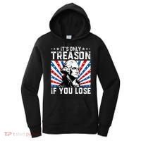 George Washington ItS Only Treason If You Lose 4th Of July Women's Hoodie thumb 0