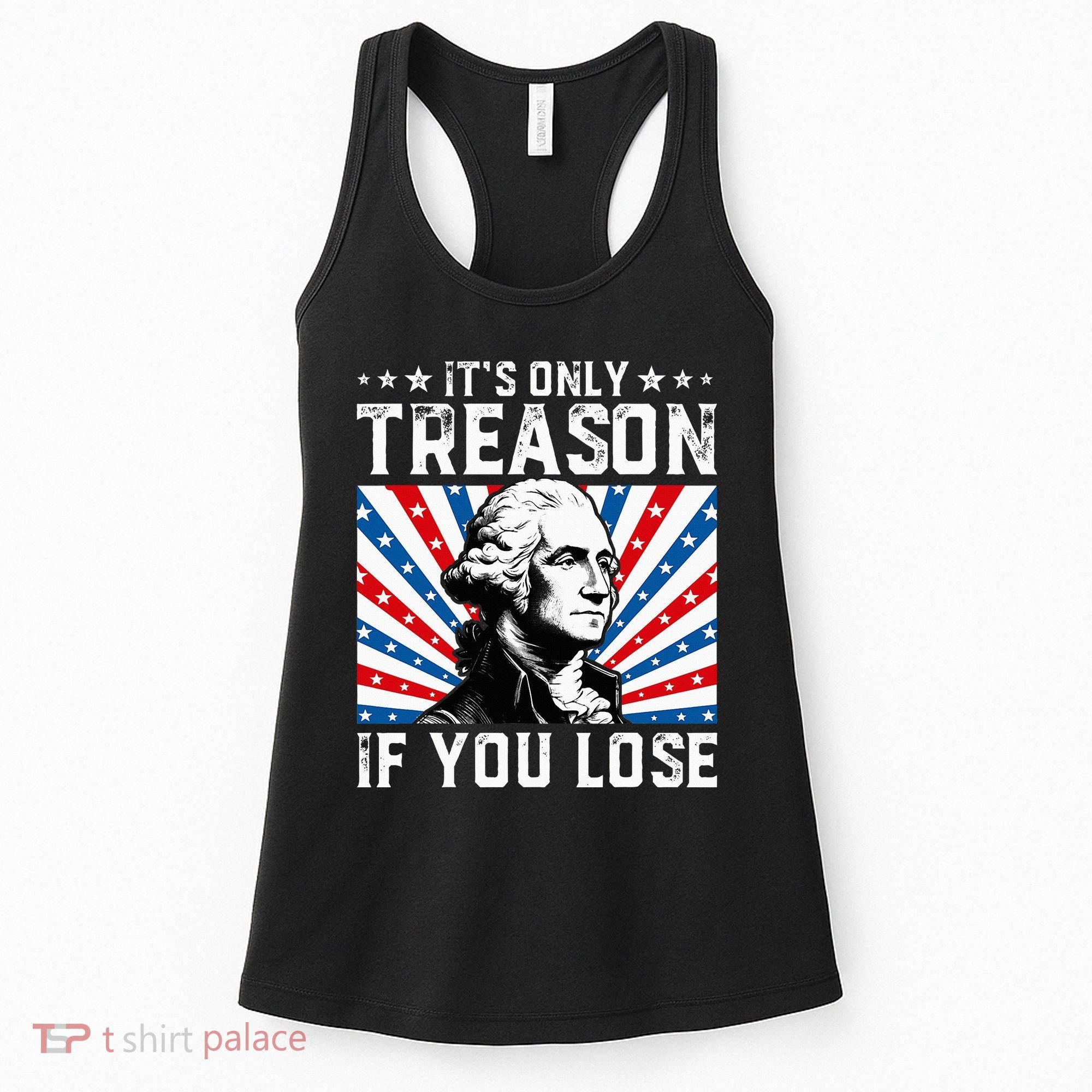 George Washington ItS Only Treason If You Lose 4th Of July Women's Tank Top