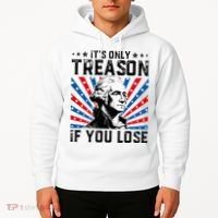 George Washington ItS Only Treason If You Lose 4th Of July Hoodie thumb 2