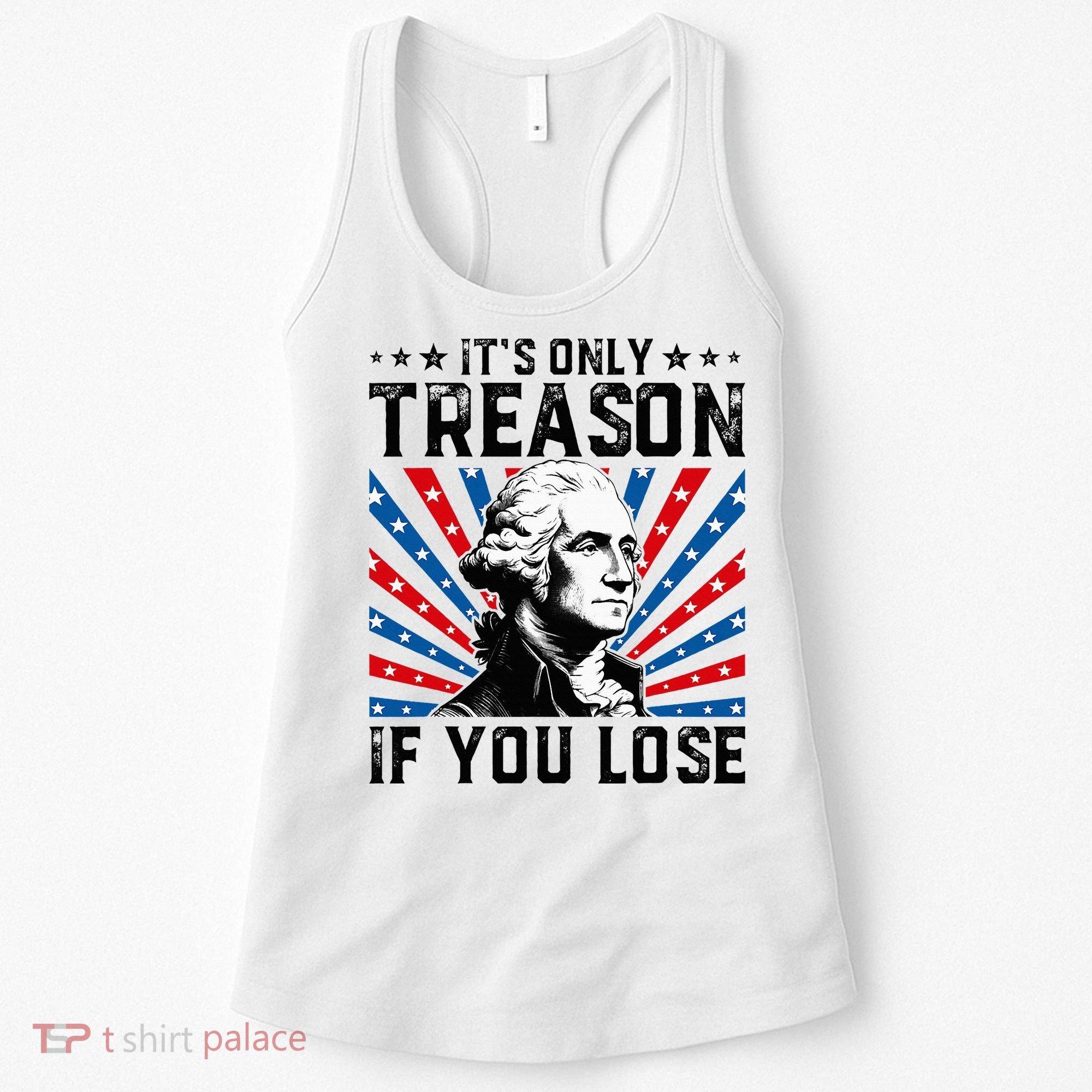 George Washington ItS Only Treason If You Lose 4th Of July Women's Tank Top