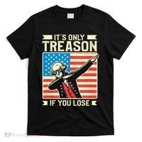 George Washington ItS Only Treason If You Lose 4th Of July T-Shirt thumb 0