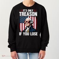 George Washington Its Only Treason If You Lose Women's Sweatshirt thumb 0