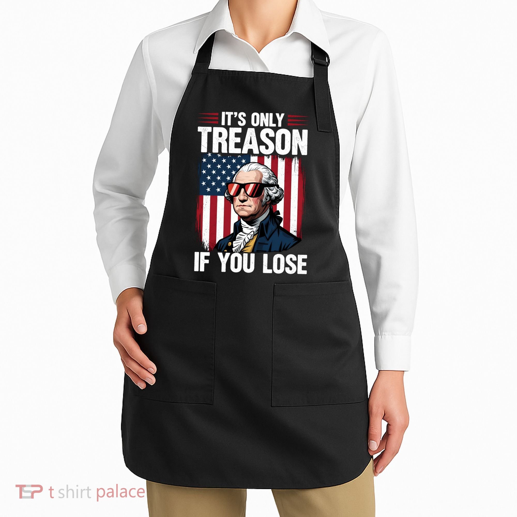 George Washington Its Only Treason If You Lose Apron