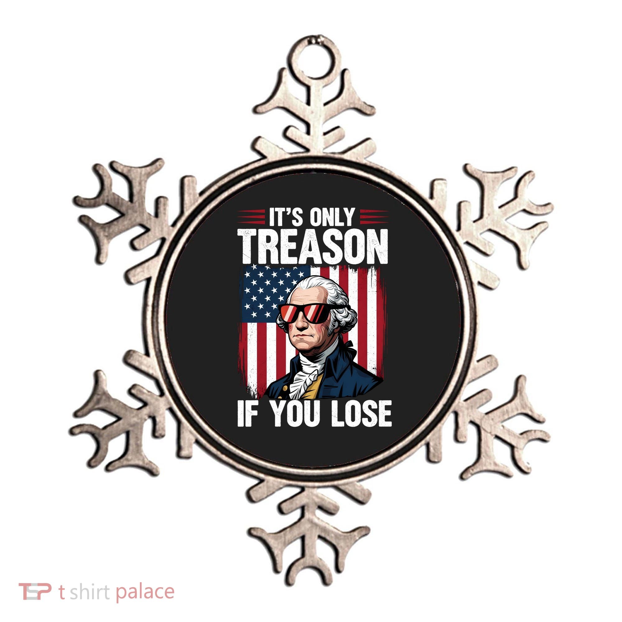 George Washington Its Only Treason If You Lose Ornament