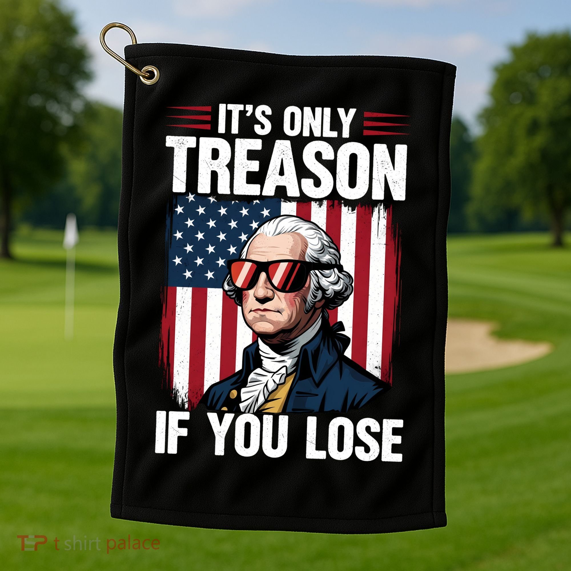 George Washington Its Only Treason If You Lose Golf Towel
