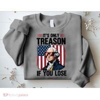 George Washington Its Only Treason If You Lose Sweatshirt thumb 2
