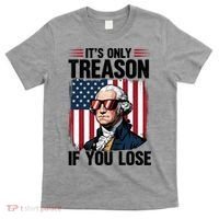 George Washington Its Only Treason If You Lose T-Shirt thumb 0